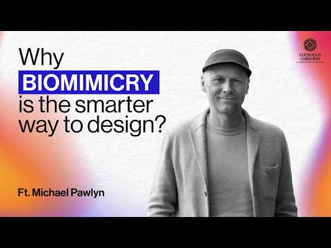 Why Biomimicry is the Smarter Way to Design? ft. Michael Pawlyn