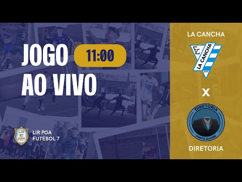 FINAL - LA CANCHA x DIRETORIA - LIR POA FUTEBOL 7
