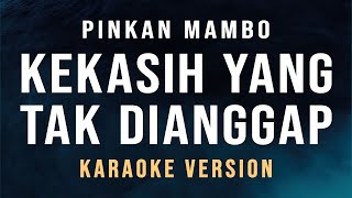 Download lagu Kekasih Yang Tak Dianggap - Pinkan Mambo (Karaoke) mp3