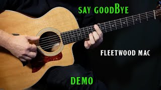how to play &quot;Say Goodbye&quot; on guitar by Fleetwood Mac &quot;live version&quot; | acoustic guitar | DEMO