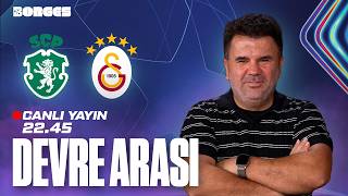 SPORTING CP - GALATASARAY DEVRE ARASI CANLI YAYIN I ORHAN ULUCA