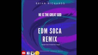 Brian Richards- He is The Great God EDM Remix 2017