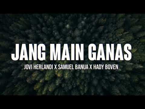 JANG MAIN GANAS - Jovi Herlandi x Samuel Banua x Hady Boven -(Lagu Acara 2020)