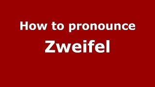 How to pronounce Zweifel