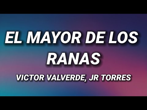 Victor Valverde & Jr Torres - El Mayor de Los Ranas (Lyrics)