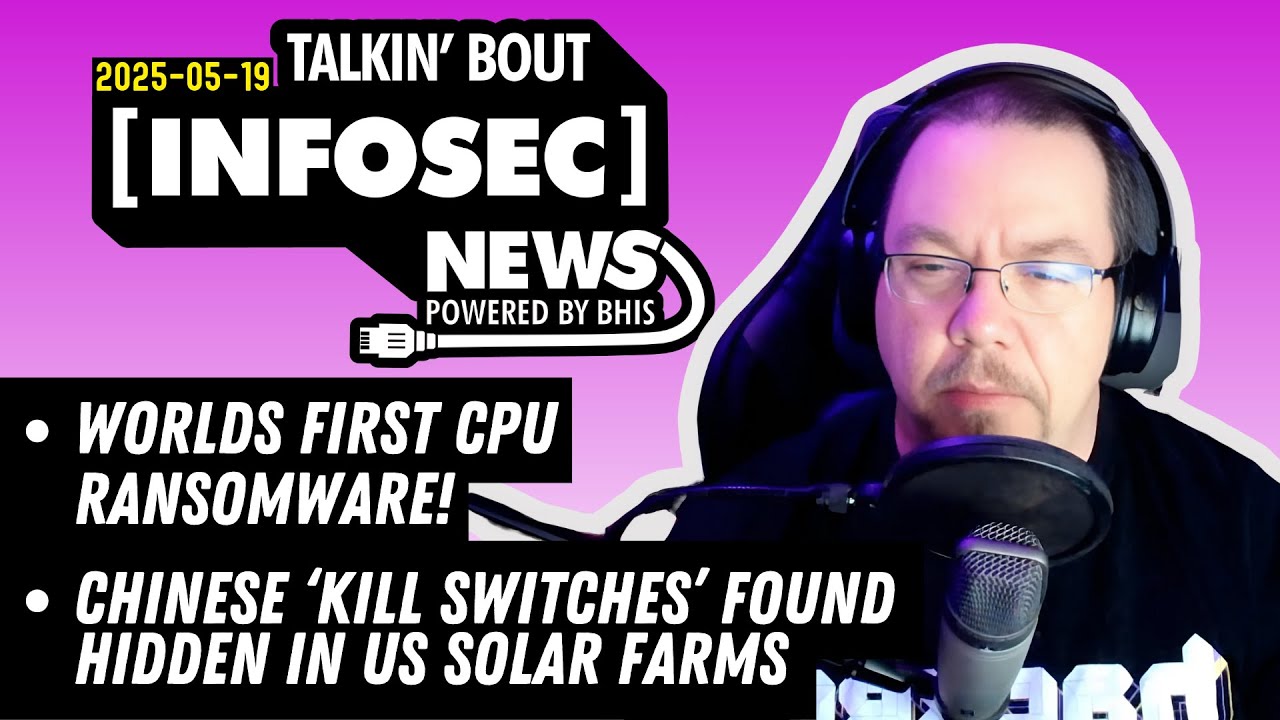 WORLDS FIRST CPU Ransomware! – BHIS – Talkin’ Bout [infosec] News 2025-05-19