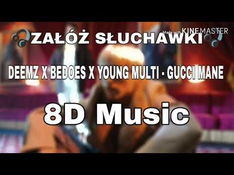 DEEMZ X BEDOES X YOUNG MULTI - GUCCI MANE (8D Music)