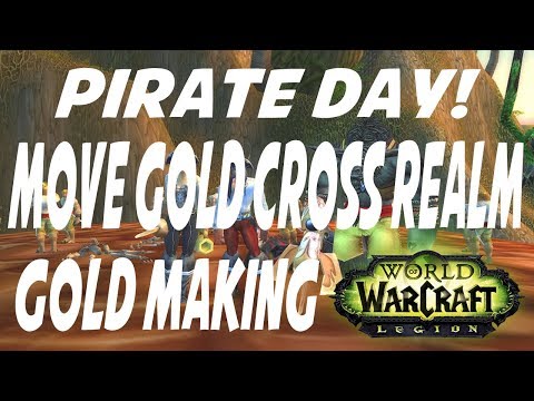 WoW Legion: Transfer Gold to Any Realm + Make Gold? w/ Pirate Day!