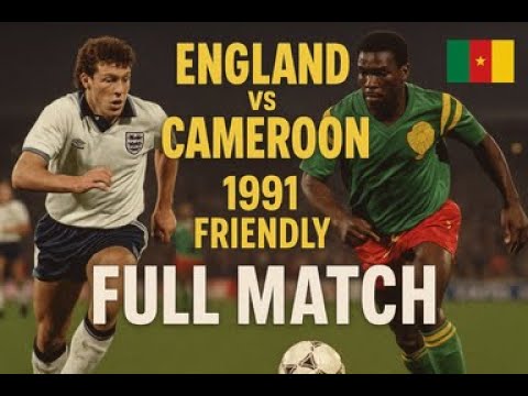 England vs Cameroon | Full Match | International Friendly | February 6, 1991