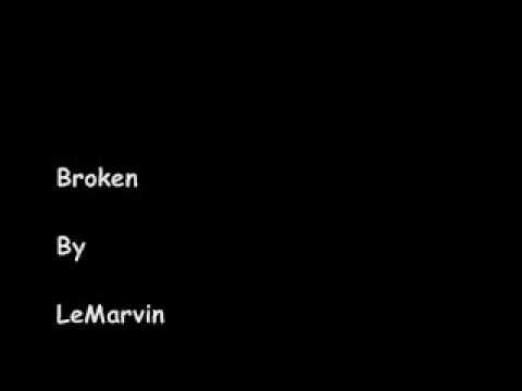 Broken - LeMarvin *lyrics in info box*