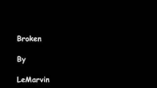 Broken - LeMarvin *lyrics in info box*