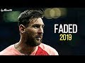 Lionel Messi 2019 ▶ Faded ¦ BEST Skills & Goals 2019 ¦ HD NEW