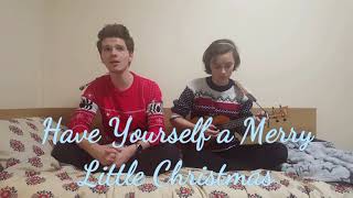 &quot;Have Yourself a Merry Little Christmas&quot; | Cover (with Charlie Taylor)