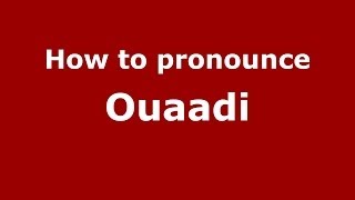 How to pronounce Ouaadi