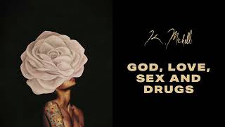 K. MICHELLE {GOD LOVE SEX DRUGS}