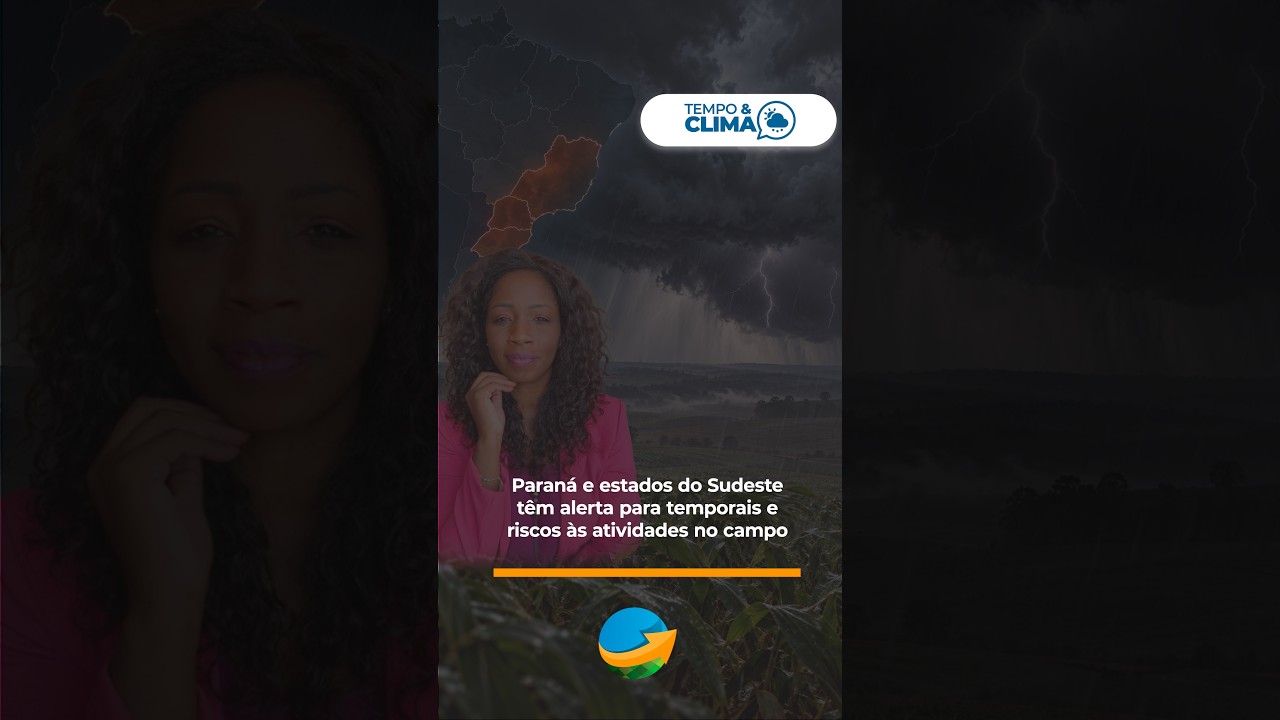 Paraná e estados do Sudeste têm alerta para temporais e riscos às atividades no campo