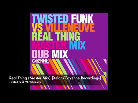 Twisted Funk VS Villineuve - Real Thing (Master Mix) [Xelon/Cayenne Recordings]