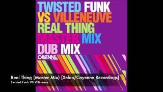 Twisted Funk VS Villineuve - Real Thing (Master Mix) [Xelon/Cayenne Recordings]