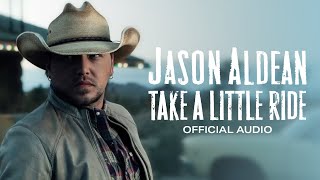 Jason Aldean - Take A Little Ride (Official Audio)