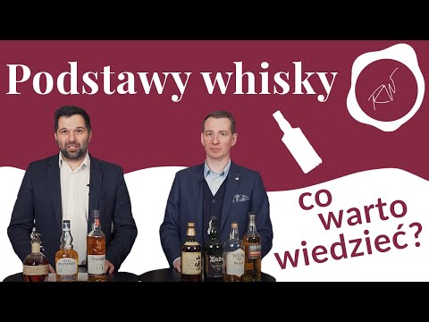 PODSTAWY WHISKY - CO WARTO WIEDZIEĆ?