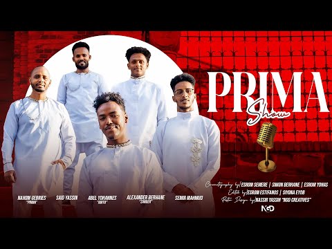 PART 4 PRIMA SHOW(ራብዓይ ክፋል ፕሪማ ሾው)