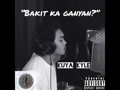 Kuya Kyle - “Bakit ka ganyan?” (Audio)