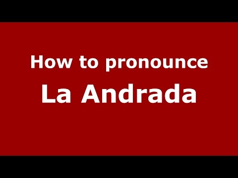 How to pronounce La Andrada (Colombia/Colombian Spanish) - PronounceNames.com
