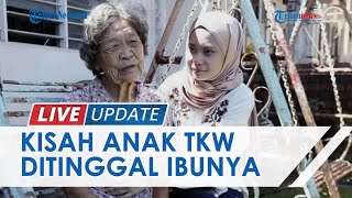 Kisah Haru Rohana, Anak TKW yang Ditinggal Ibunya di Malaysia, Dibesarkan Wanita Berdarah Tionghoa