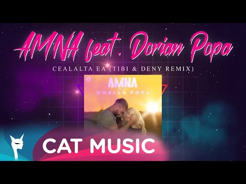 AMNA feat. Dorian Popa - Cealalta ea (Tibi & Deny Remix)