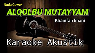 Download lagu ALQOLBU MUTAYYAM | Khanifah khani | Karaoke Akustik mp3 Download lagu ALQOLBU MUTAYYAM | Khanifah khani | Karaoke Akustik mp3