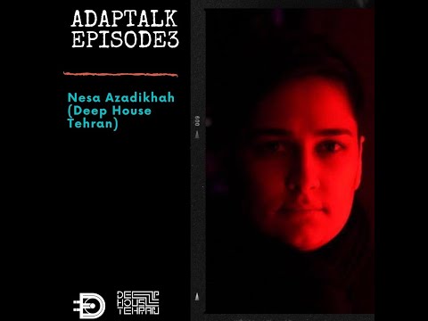 ADAPTALK Episode 3 with Nesa Azadikhah (Deep House Tehran)