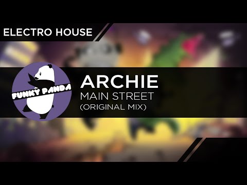 ElectroHOUSE || Archie - Main Street (Original Mix)