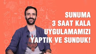 Sunuma 3 saat kala uygulamamızı yaptık ve sunduk! - Alper Özyurtlu, Timelooper