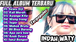 Download lagu FULL ALBUM TERBARU ‼️INDAH WATY TERPOPULER - Sewu Siji - Kali Merah - Ayange Kita mp3