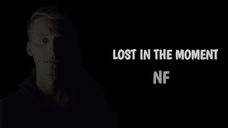 NF - Lost In The Moment (Lyrics)