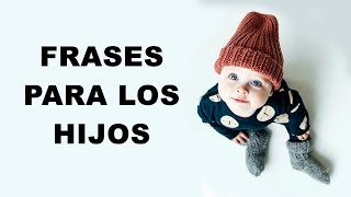 Frases para los hijos,  VALOREN A SUS PADRES.