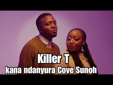 Killer T - kana ndanyura❤️ (Official Video) cover by Sunoh