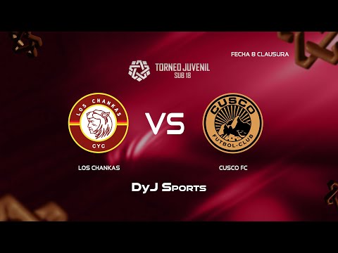 🔴 LOS CHANKAS 🆚 CUSCO FC - FECHA 8 (CLAUSURA) #TORNEOSUB18 EN VIVO POR DYJ SPORTS