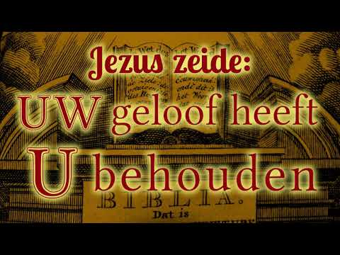 Uw geloof heeft u behouden - Vreest niet, geloof alleenlijk