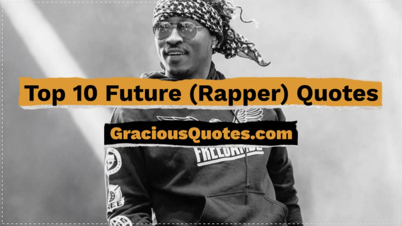 Top 10 Future (Rapper) Quotes - Gracious Quotes