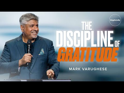 The Discipline Of Gratitude by Mark Varughese | Sunday Service