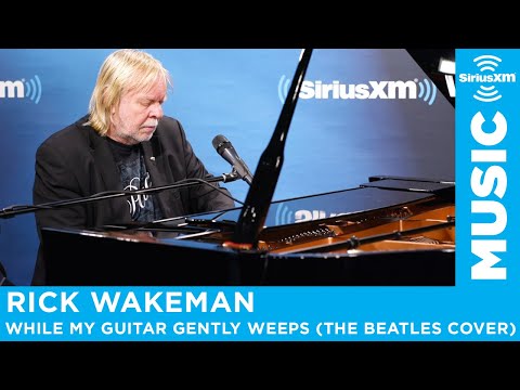 Rick Wakeman - While My Guitar Gently Weeps (The Beatles Cover) [LIVE @ SiriusXM Studios]