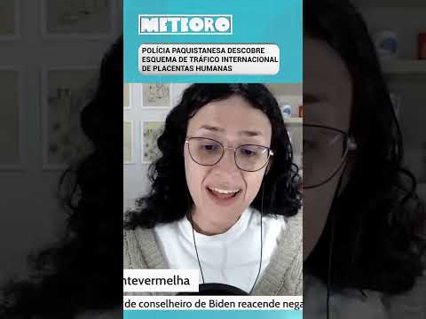 POLÍCIA PAQUISTANESA DESCOBRE ESQUEMA DE TRÁFICO INTERNACIONAL DE PLACENTAS HUMANAS