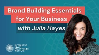 Brand Building Essentials for Your Business with Julia Hayes