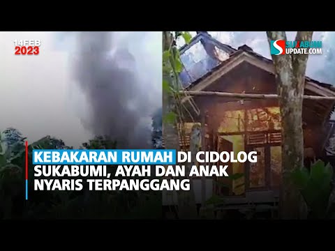 Kebakaran Rumah di Cidolog Sukabumi, Ayah dan Anak Nyaris Terpanggang