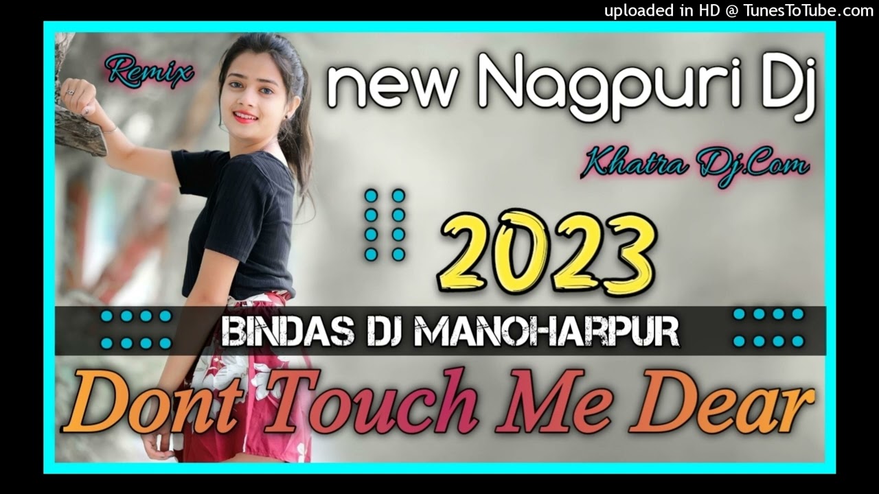 Dont Touch Me Dear||New Nagpuri Dj Song Remix 2023||Hard Bass Dance Mix||Dj Pinku Babu Manoharpur Jd