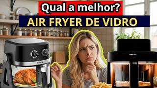 (NOVO)AIR FRYER DE VIDRO: Qual a melhor? Mallory SmartGlass ou Amvox 2 em 1?Air fryer de vidro