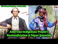 The Truth about the Reclassification and  Erasure of American Indians on Paper !!