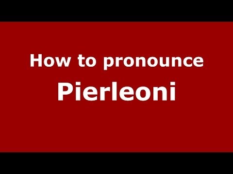 How to pronounce Pierleoni (Italian/Italy) - PronounceNames.com