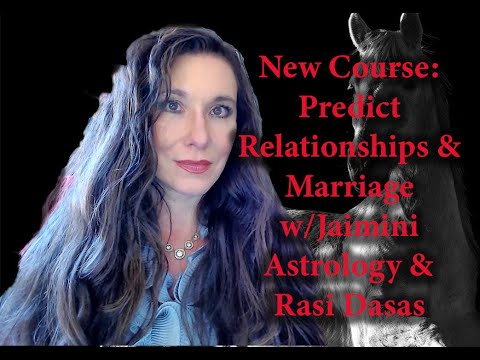 Predict Relationships & Marriage w/Jaimini Rasi Dasas (New Course)